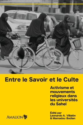 Bild des Verkufers fr Entre le Savoir et le Culte: Activisme et mouvements religieux dans les universit�s du Sahel (Paperback or Softback) zum Verkauf von BargainBookStores