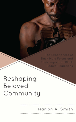 Immagine del venditore per Reshaping Beloved Community: The Experiences of Black Male Felons and Their Impact on Black Radical Traditions (Paperback or Softback) venduto da BargainBookStores