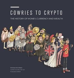 Bild des Verkufers fr Cowries to Crypto: The History of Money, Currency and Wealth (Hardback or Cased Book) zum Verkauf von BargainBookStores