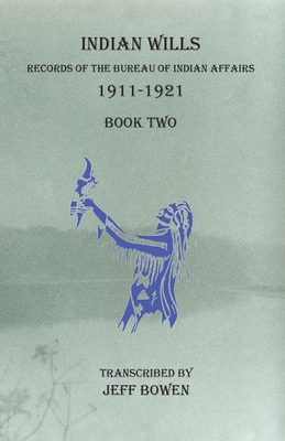 Seller image for Indian Wills 1911-1921 Book Two: Records of the Bureau of Indian Affairs (Paperback or Softback) for sale by BargainBookStores