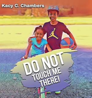 Seller image for Do NOT Touch Me There: An Important Children's Book For Staying Safe and Learning About Their Bodies. (Hardback or Cased Book) for sale by BargainBookStores