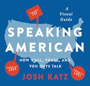 Imagen del vendedor de Speaking American: How Y'All, Youse, and You Guys Talk: A Visual Guide (Paperback or Softback) a la venta por BargainBookStores