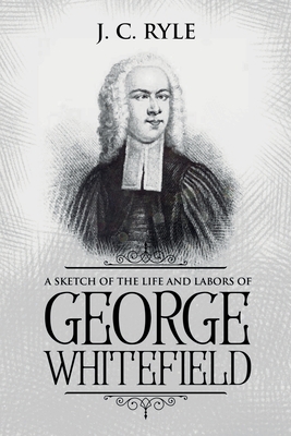 Immagine del venditore per A Sketch of the Life and Labors of George Whitefield: Annotated (Paperback or Softback) venduto da BargainBookStores