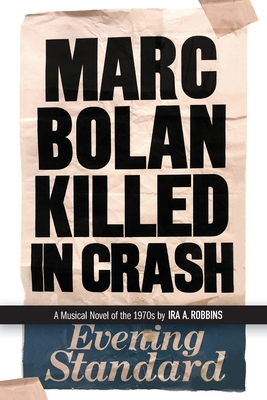 Imagen del vendedor de Marc Bolan Killed in Crash: A musical novel of the 1970s (Paperback or Softback) a la venta por BargainBookStores