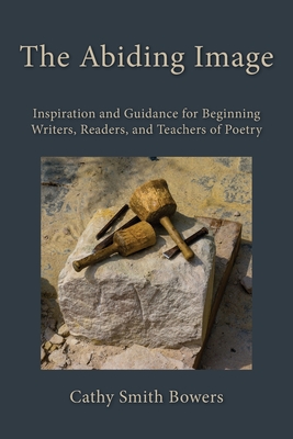 Immagine del venditore per The Abiding Image: Inspiration and Guidance for Beginning Writers, Readers, and Teachers of Poetry (Paperback or Softback) venduto da BargainBookStores