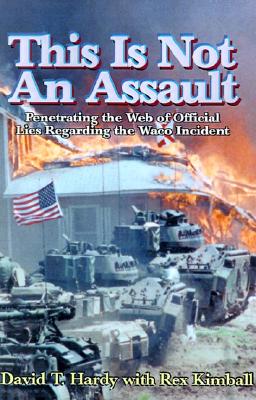 Immagine del venditore per This is Not an Assault: Penetrating the Web of Official Lies Regarding the Waco Incident (Hardback or Cased Book) venduto da BargainBookStores