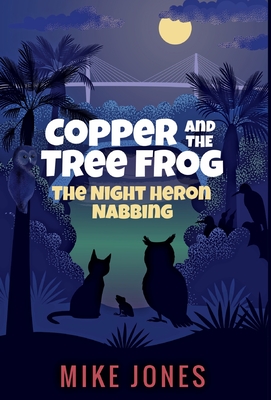 Immagine del venditore per Copper and the Tree Frog: The Night Heron Nabbing (Hardback or Cased Book) venduto da BargainBookStores