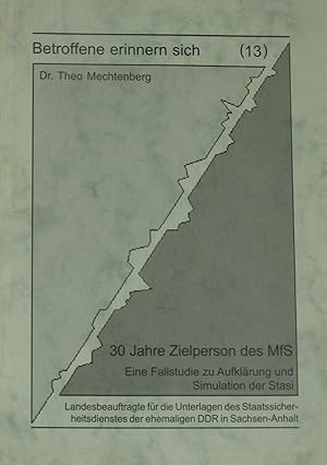 Bild des Verkufers fr 30 Jahre Zielperson des MfS. Eine Fallstudie zu Aufklrung und Simulation der Stasi., zum Verkauf von Versandantiquariat Hbald