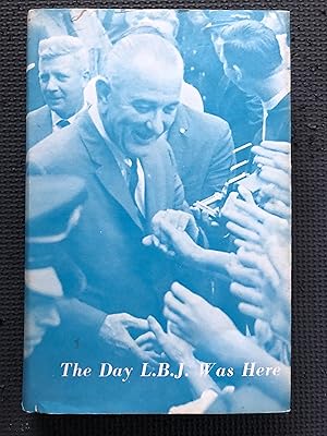 Seller image for The Day LBJ Was Here! Prepared for the Ellenville Community Hospital Auxiliary, Ellenville, N.Y. for sale by Cragsmoor Books