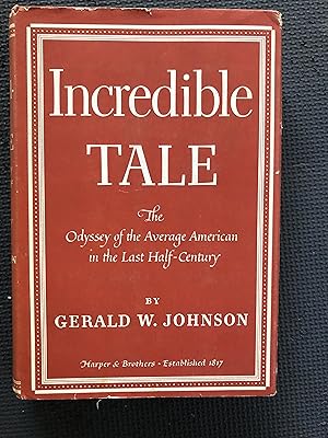 Bild des Verkufers fr Incredible Tale; The Odyssey of the Average American in the Last Half Century zum Verkauf von Cragsmoor Books