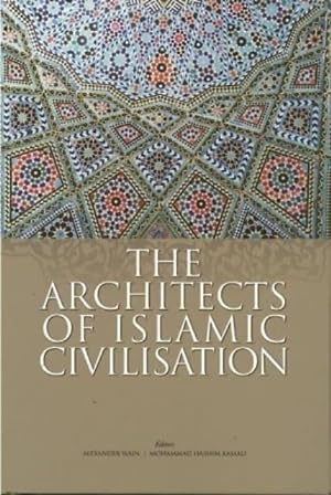 The Architects of Islamic Civilisation
