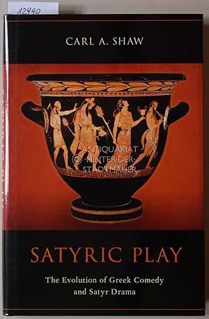 Satyric Play. The Evolution of Greek Comedy and Satyr Drama.