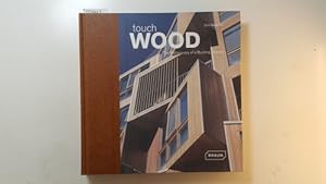 Touch wood : the rediscovery of a building material