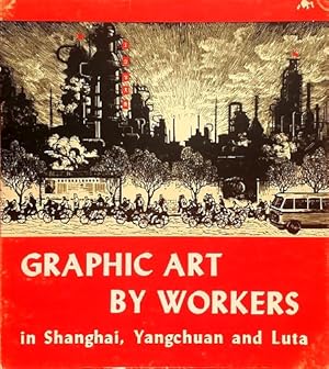 Graphic Art by Workers in Shanghai, Yangchuan and Luta