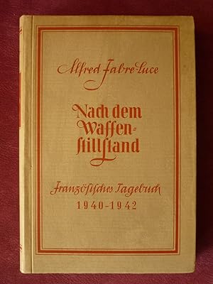 Nach dem Waffenstillstand. Französisches Tagebuch 1940 - 1942.