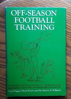 Off-Season Football Training: A Scientific and Practical Guide to Weight Training, Speed Sprints,...