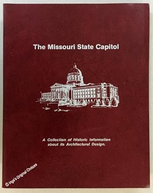 The Missouri State Capitol: A Collection of Historic Information About Its Architectural Design