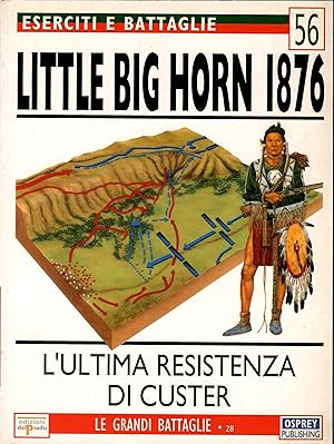 Seller image for LITTLE BIG HORN 1876 - L ultima resistenza di Custer - N56 for sale by Librora