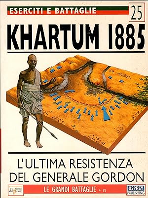KHARTUM 1885 - Lultima resistenza del Generale Gordon