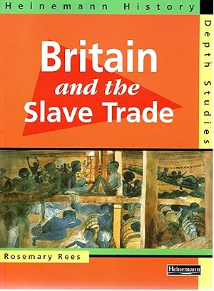 Britain and the Slave Trade - Heinemann History Depth Studies - 1995