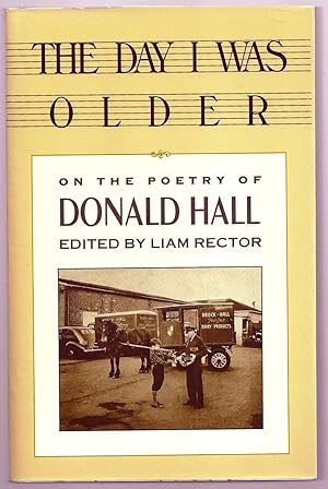 Seller image for THE DAY I WAS OLDER. ON THE POETRY OF DONALD HALL for sale by Charles Agvent,   est. 1987,  ABAA, ILAB