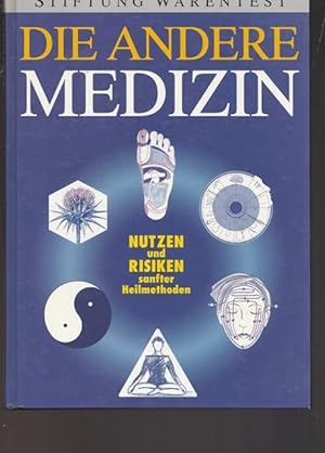 Die andere Medizin. Nutzen und Risiken sanfter Heilmethoden.