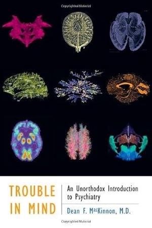 Seller image for Trouble in Mind: An Unorthodox Introduction to Psychiatry for sale by WeBuyBooks