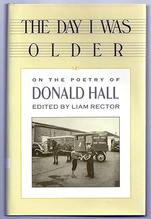Seller image for THE DAY I WAS OLDER. ON THE POETRY OF DONALD HALL for sale by Charles Agvent,   est. 1987,  ABAA, ILAB