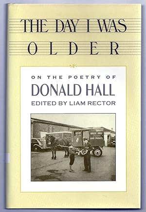 Imagen del vendedor de THE DAY I WAS OLDER. ON THE POETRY OF DONALD HALL a la venta por Charles Agvent,   est. 1987,  ABAA, ILAB