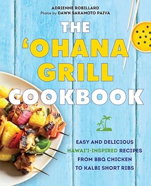 Bild des Verkufers fr ohana Grill Cookbook : Easy and Delicious Hawai'i-inspired Recipes from Bbq Chicken to Kalbi Short Ribs zum Verkauf von GreatBookPrices