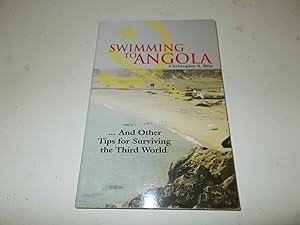 Seller image for Swimming to Angola: . And Other Tips for Surviving the Third World for sale by Paradise Found Books