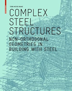 Immagine del venditore per Complex Steel Structures : Non-Orthogonal Geometries in Building With Steel venduto da GreatBookPrices