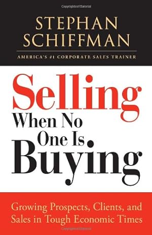 Seller image for Selling When No One is Buying: Growing Prospects, Clients, and Sales in Tough Economic Times [Soft Cover ] for sale by booksXpress