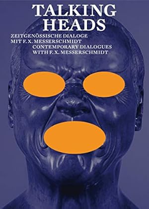 Seller image for Talking Heads: Contemporary Dialogues with F.X. Messerschmidt by K¶hne, Axel, Rebhandl, Bert, Aufreiter, Johanna, Lechner, Georg, Weiss, Judith [Paperback ] for sale by booksXpress
