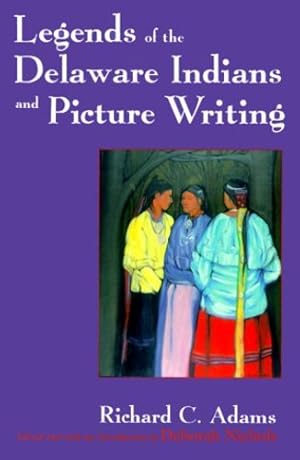 Seller image for Legends of the Delaware Indians and Picture Writing (The Iroquois and Their Neighbors) by Adams, Richard [Paperback ] for sale by booksXpress