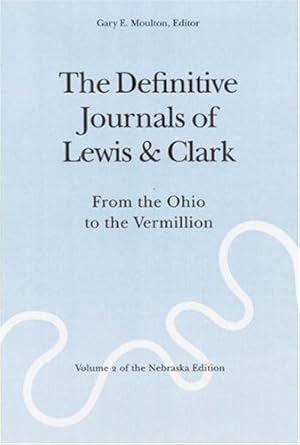 Seller image for The Definitive Journals of Lewis & Clark, Volume 2 of the Nebraska Edition: From the Ohio to the Vermillion by Lewis, Meriwether, Clark, William [Paperback ] for sale by booksXpress