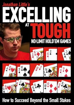 Seller image for Jonathan Little's Excelling at Tough No-Limit Hold'em Games: How to Succeed Beyond the Small Stakes by Little, Jonathan, Tinnion, Rob, Carr, Alex, van Fleet, Jon, Brown, Matt [Paperback ] for sale by booksXpress