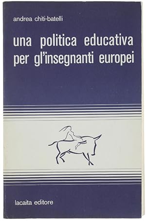 Image du vendeur pour UNA POLITICA EDUCATIVA PER GL'INSEGNANTI EUROPEI.: mis en vente par Bergoglio Libri d'Epoca