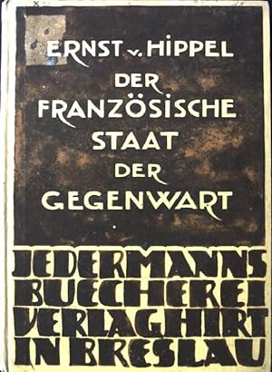 Seller image for Der franzsische Staat der Gegenwart. Jedermanns Bcherei, Abteilung: Rechts- und Staatswissenschaft. for sale by books4less (Versandantiquariat Petra Gros GmbH & Co. KG)