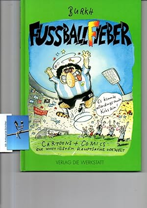 Fussballfieber. [mit Originalzeichnung]. Cartoons + Comics zur wichtigsten Hauptsache der Welt.