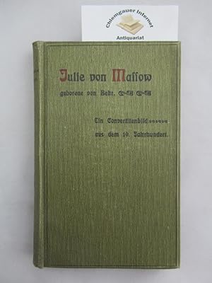 Seller image for Julie von Massow geborene von Behr. Ein Konvertitenbild aus dem 19. Jahrhundert. Nach authentischen Quellen dargestellt. for sale by Chiemgauer Internet Antiquariat GbR