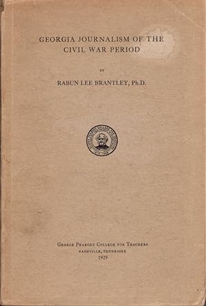 Seller image for Georgia Journalism of the Civil War Period Contributions to Education of George Peabody College For Teachers Number 58 for sale by Americana Books, ABAA