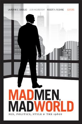 Imagen del vendedor de Mad Men, Mad World: Sex, Politics, Style, and the 1960s (Paperback or Softback) a la venta por BargainBookStores