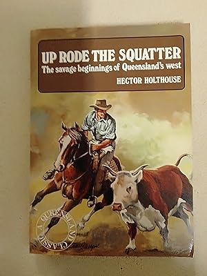 Seller image for Up Rode the Squatter: The Savage Beginnings of Queensland's West for sale by Rons Bookshop (Canberra, Australia)