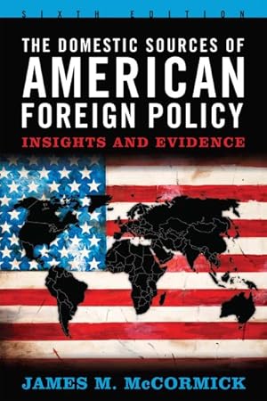 Imagen del vendedor de Domestic Sources of American Foreign Policy : Insights and Evidence a la venta por GreatBookPrices