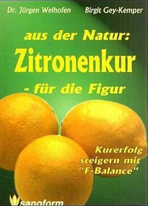 Bild des Verkufers fr Aus der Natur: Zitronenkur - fr die Figur! : Kurerfolg steigern mit 'F-Balance' zum Verkauf von AHA-BUCH