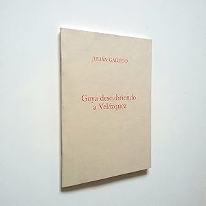 Seller image for Goya descubriendo a Velzquez for sale by MAUTALOS LIBRERA