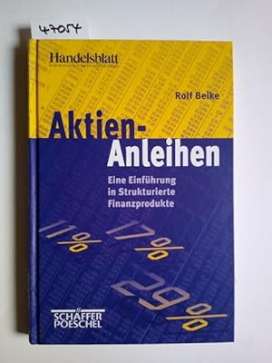 Aktien-Anleihen : eine Einführung in strukturierte Finanzprodukte. Handelsblatt-Reihe