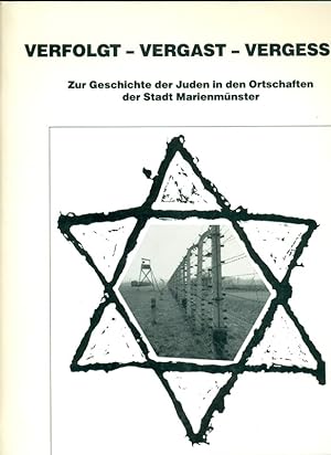 Seller image for Verfolgt - Vergast - Vergessen. Zur Geschichte der Juden in den Ortschaften der Stadt Marienmnster. for sale by Online-Buchversand  Die Eule