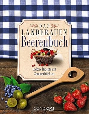 Imagen del vendedor de Das Landfrauen-Beerenbuch: Leckere Rezepte mit Sommerfrchten a la venta por Versandantiquariat Felix Mcke